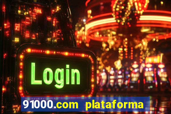 91000.com plataforma de jogos